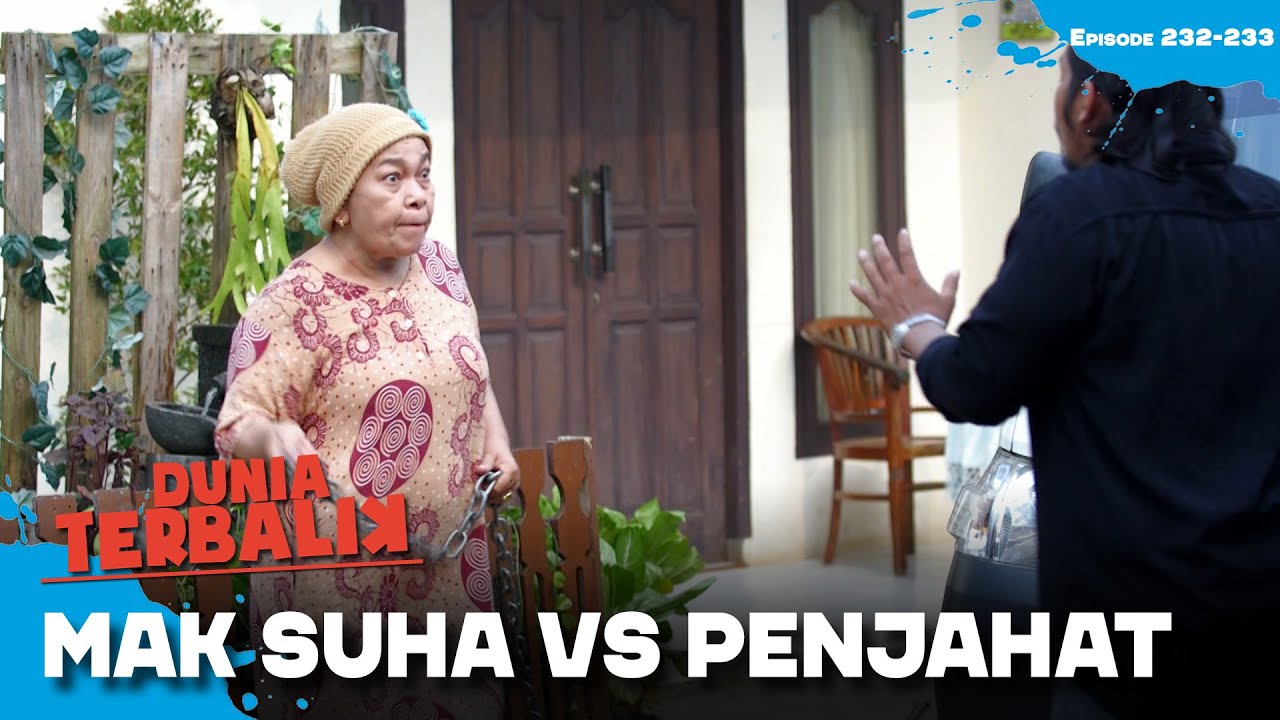 Mak Suha Hebat Banget! Lawan Penjahat Sendirian | DUNIA TERBALIK | EPS 232-233(3/5)