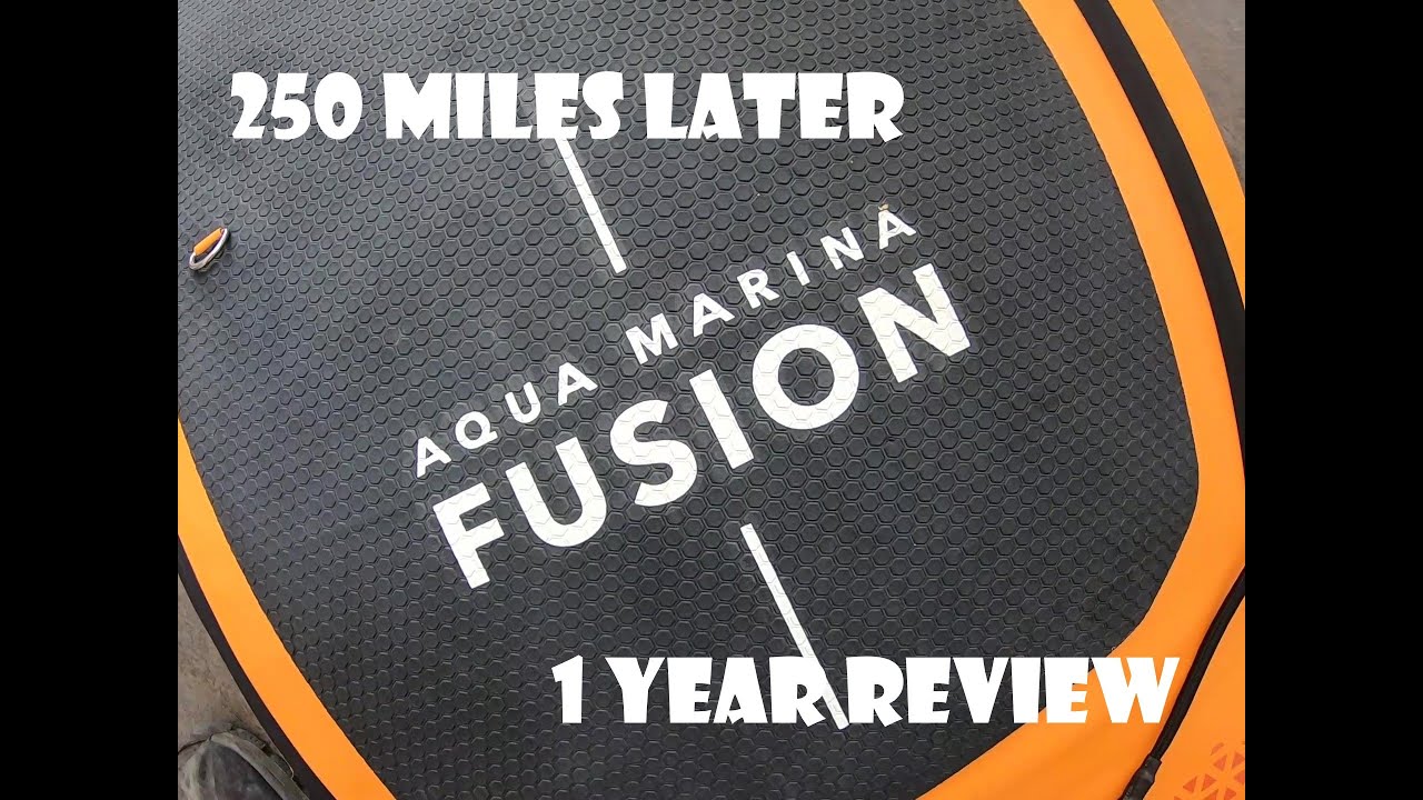 Aqua Marina Fusion SUP - 250 mile / 1 year review.