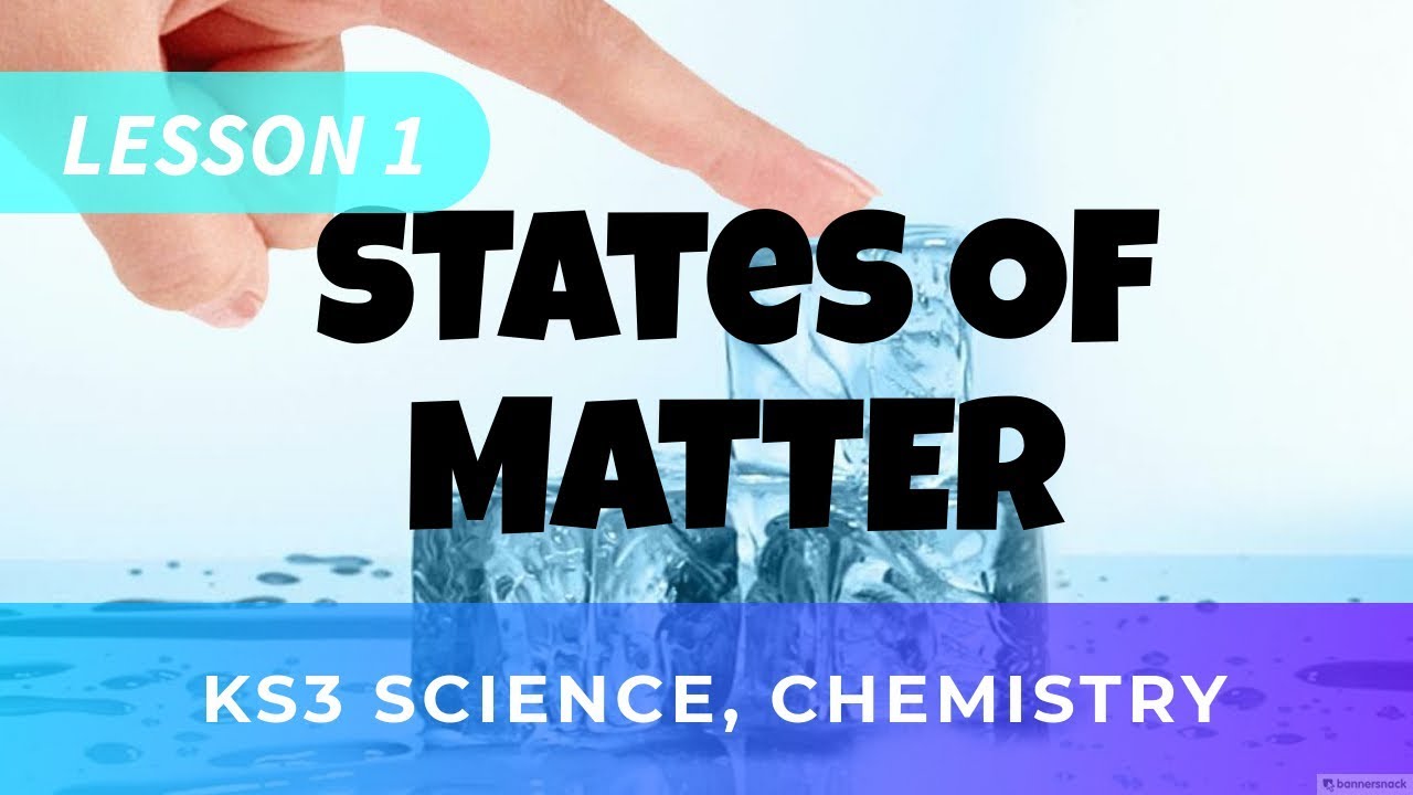 KS3 Science, Chemistry: Lesson One: States of Matter