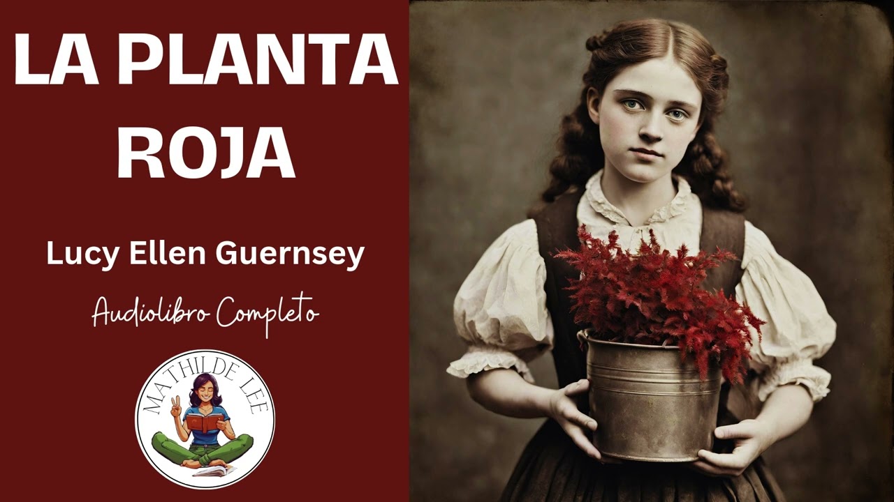 LA PLANTA ROJA (Audiolibro completo de Lucy Ellen Guernsey)