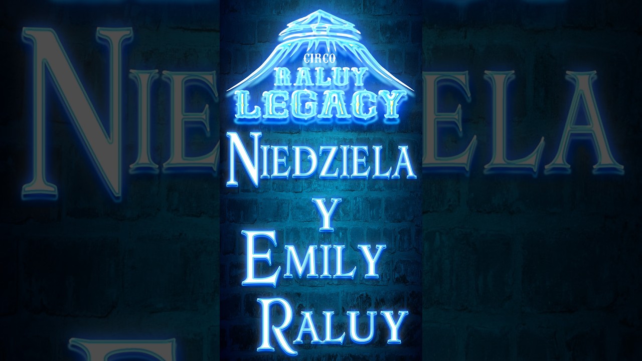 Circo Raluy Legacy 2026 Niedziela Raluy y Emily Raluy