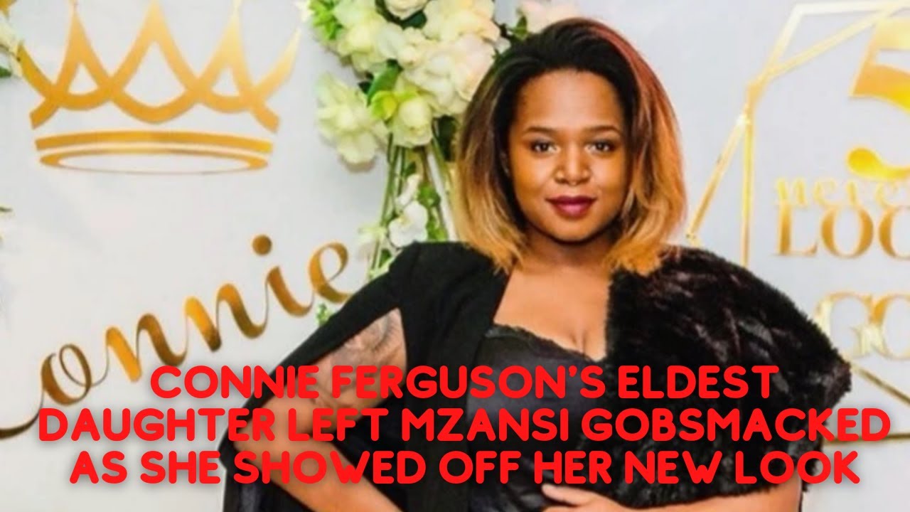 Connie Ferguson's eldest daughter left Mzansi gobsmacked as she showed off her new look