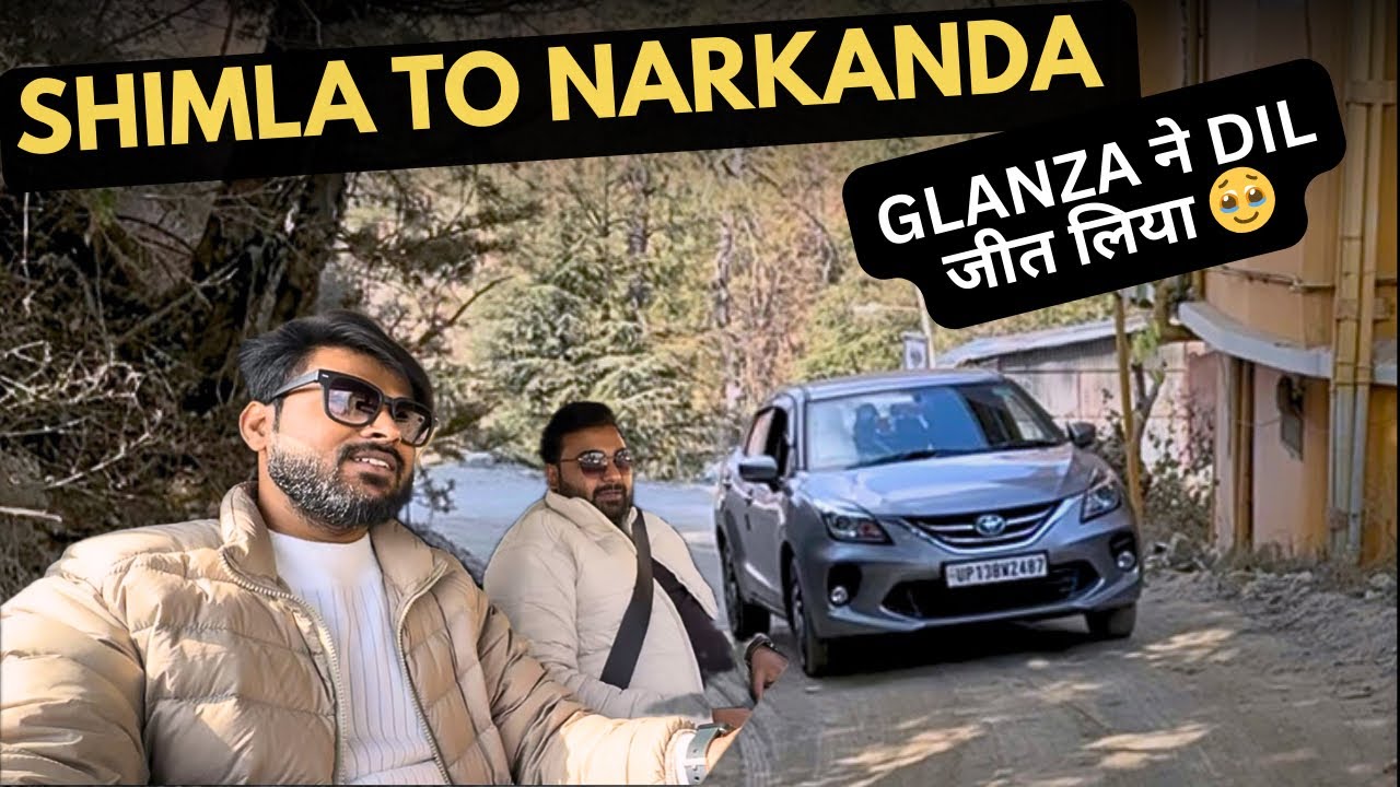 Glanza ने दिल जीत लिया🥹 | Taking Toyota Glanza Shimla To Narkanda | Full on Dance on Theog 