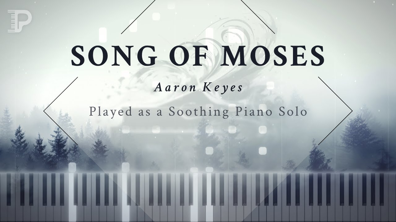Song of Moses - Played as a Soothing Piano Solo (Aaron Keyes Cover)