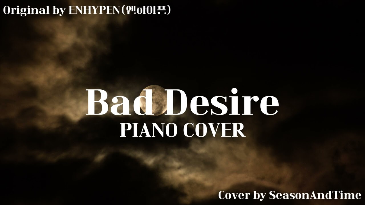 ENHYPEN - Bad Desire(With or Without You)| Piano Cover 피아노 커버