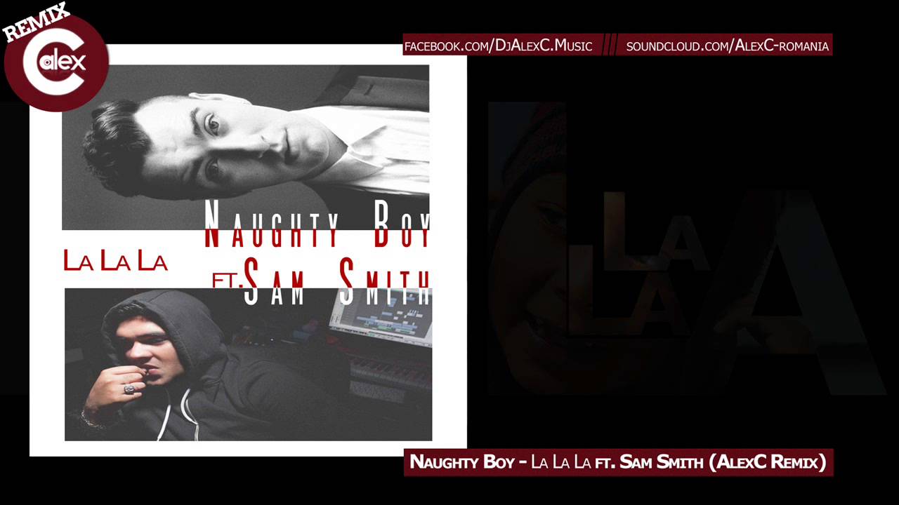 Naughty Boy feat. Sam Smith - La La La (AlexC Remix)