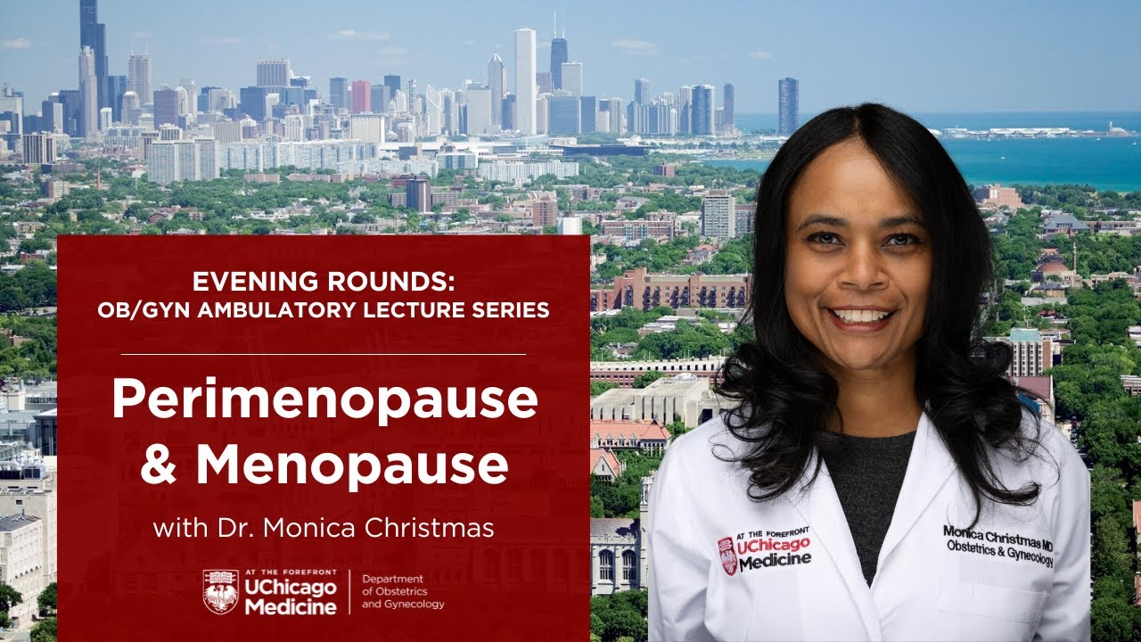 Perimenopause & Menopause, Dr. Monica Christmas | Evening Rounds: Ambulatory Lecture Series