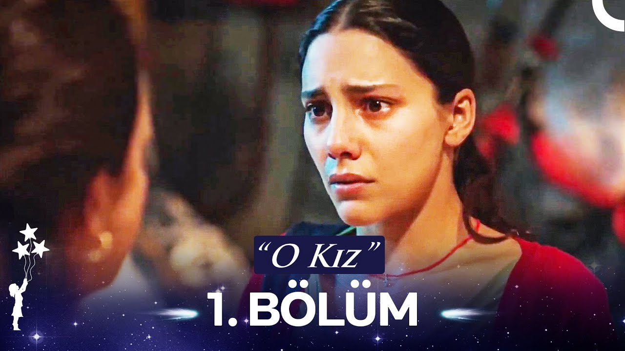 O Kız 1.B&ouml;l&uuml;m (HD)