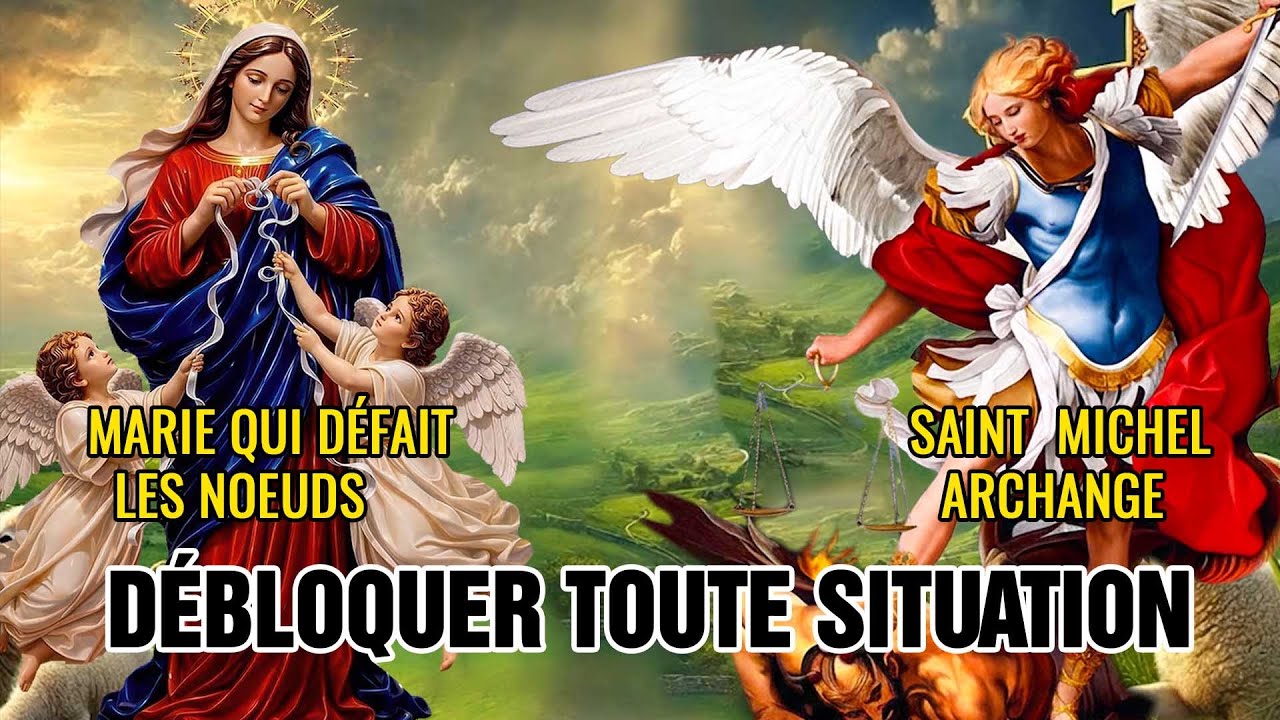 MARIE QUI DÉFAIT LES NOEUDS & SAINT MICHEL ARCHANGE - POUR DÉBLOQUER TOUTE SITUATION AUJOURD’HUI