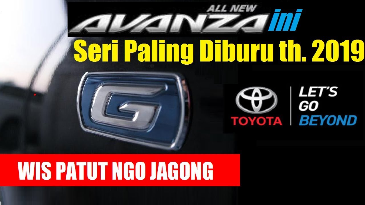 Belajar Mengenal Exterior Interior Avanza 2019 Seri G Terbaru