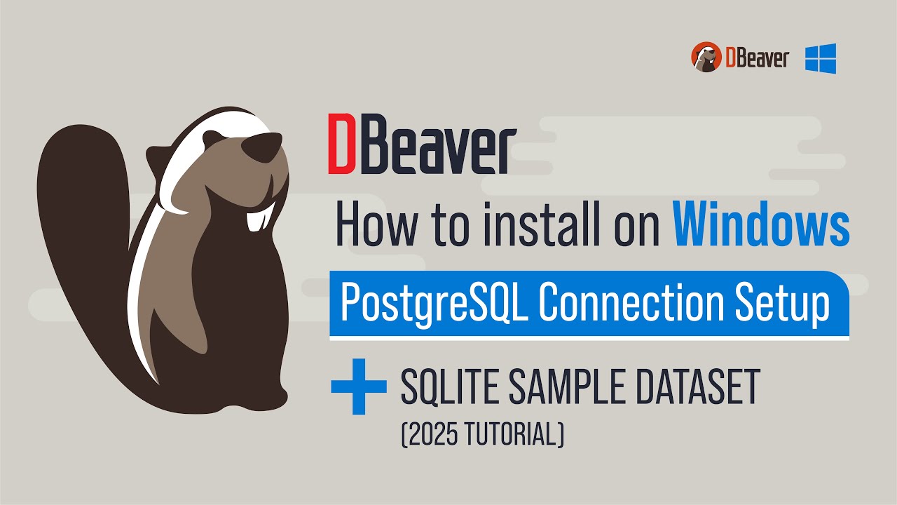 How to Install DBeaver on Windows + PostgreSQL Connection Setup+SQLite Sample Dataset(2025 Tutorial)