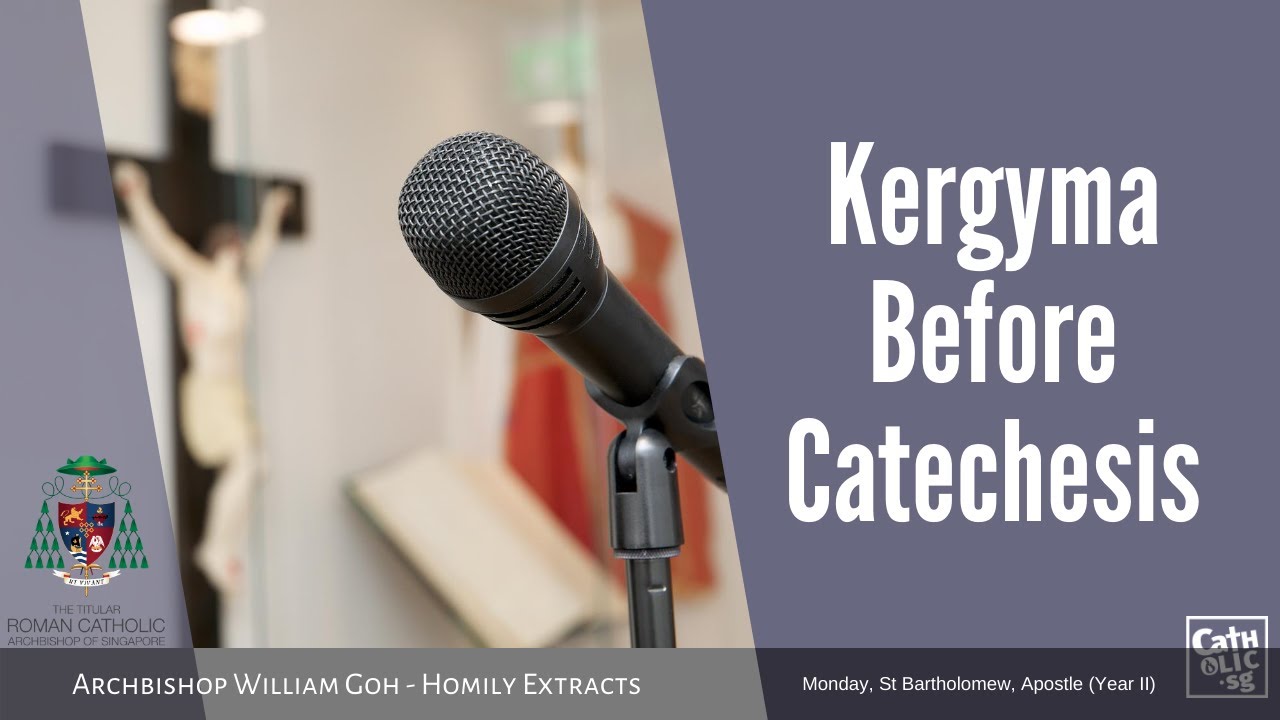 Kergyma Before Catechesis - Homily by Archbishop William Goh (24 August 2020)