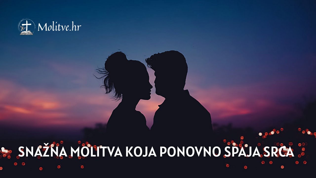Molitva za povratak i ljubav voljene osobe - Božja pomoć za ljubav - Molitve.hr