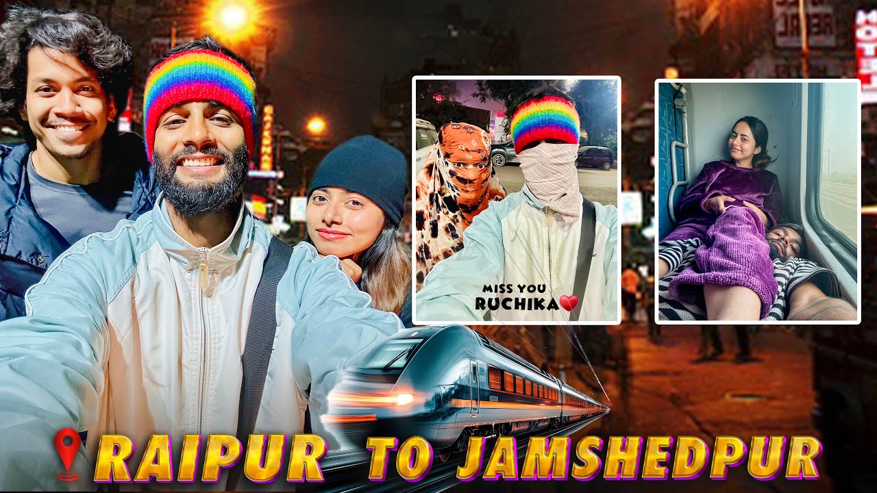 Raipur to Jamshedpur Travel Vlog 🥺❤️ | Miss You Ruchika