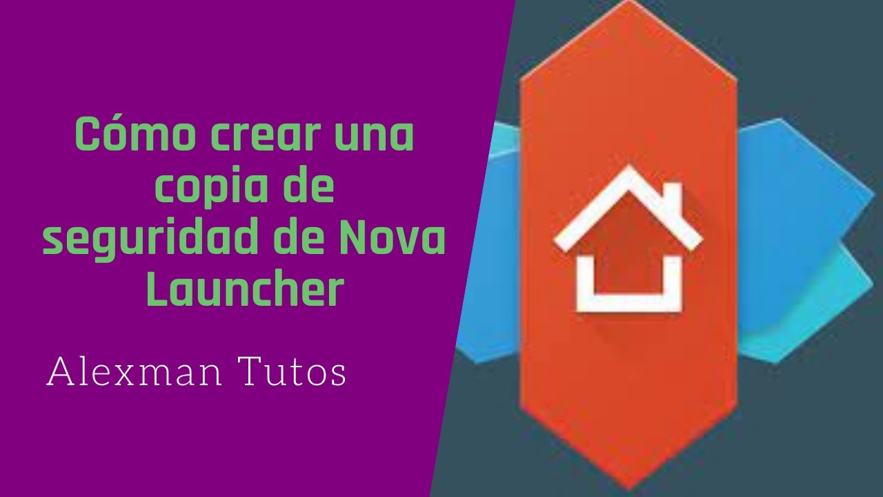 Cómo crear una copia de seguridad de Nova Launcher 2021