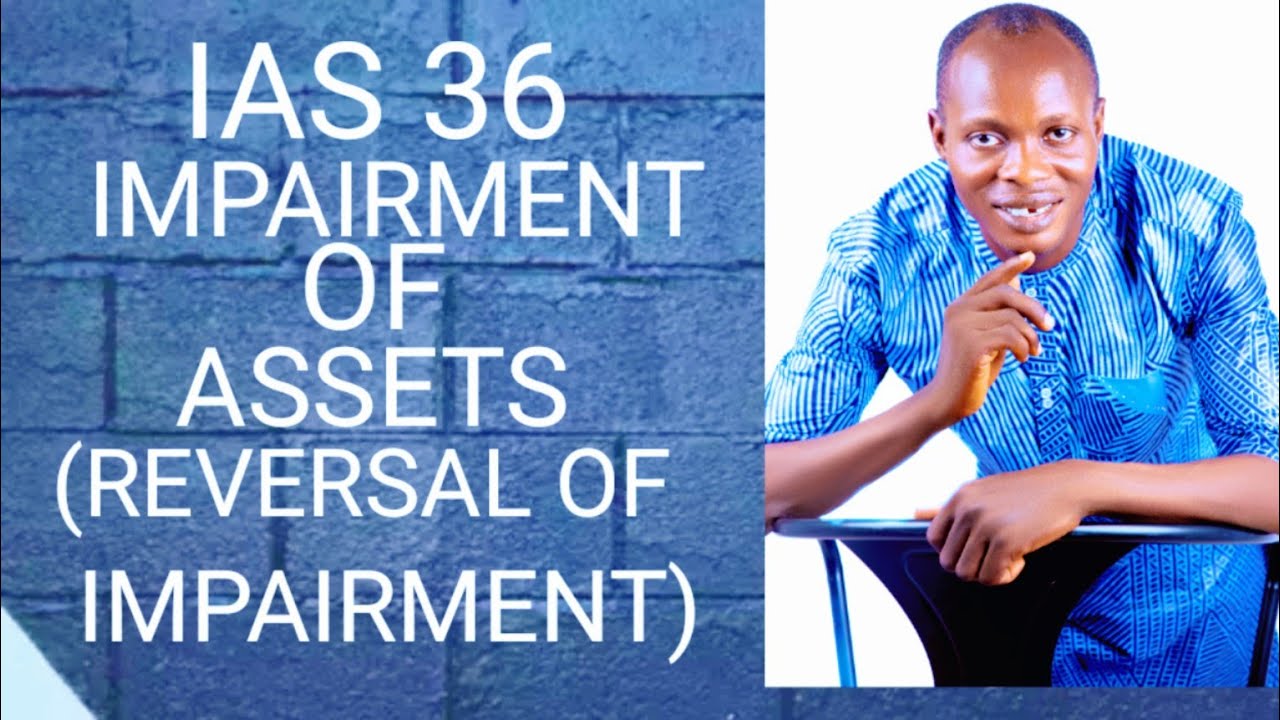 IFRS / IAS 36 Impairment of Assets ( Reversal of Impairment) ICAN / ACCA/CPA/ICAG/FR/SBR