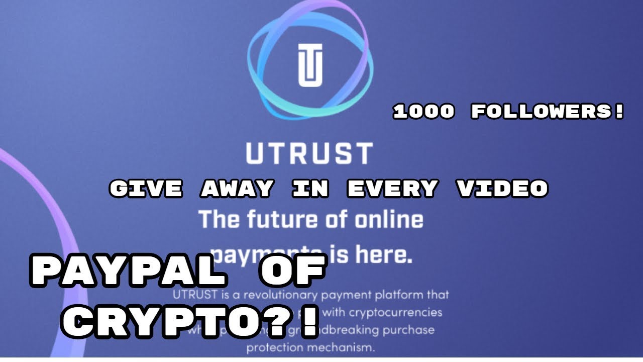 Introduction to Utrust (UTK) coin.  Hit 1000 Subscribers! More Give Aways and FAKE SOUTH KOREA FUD!