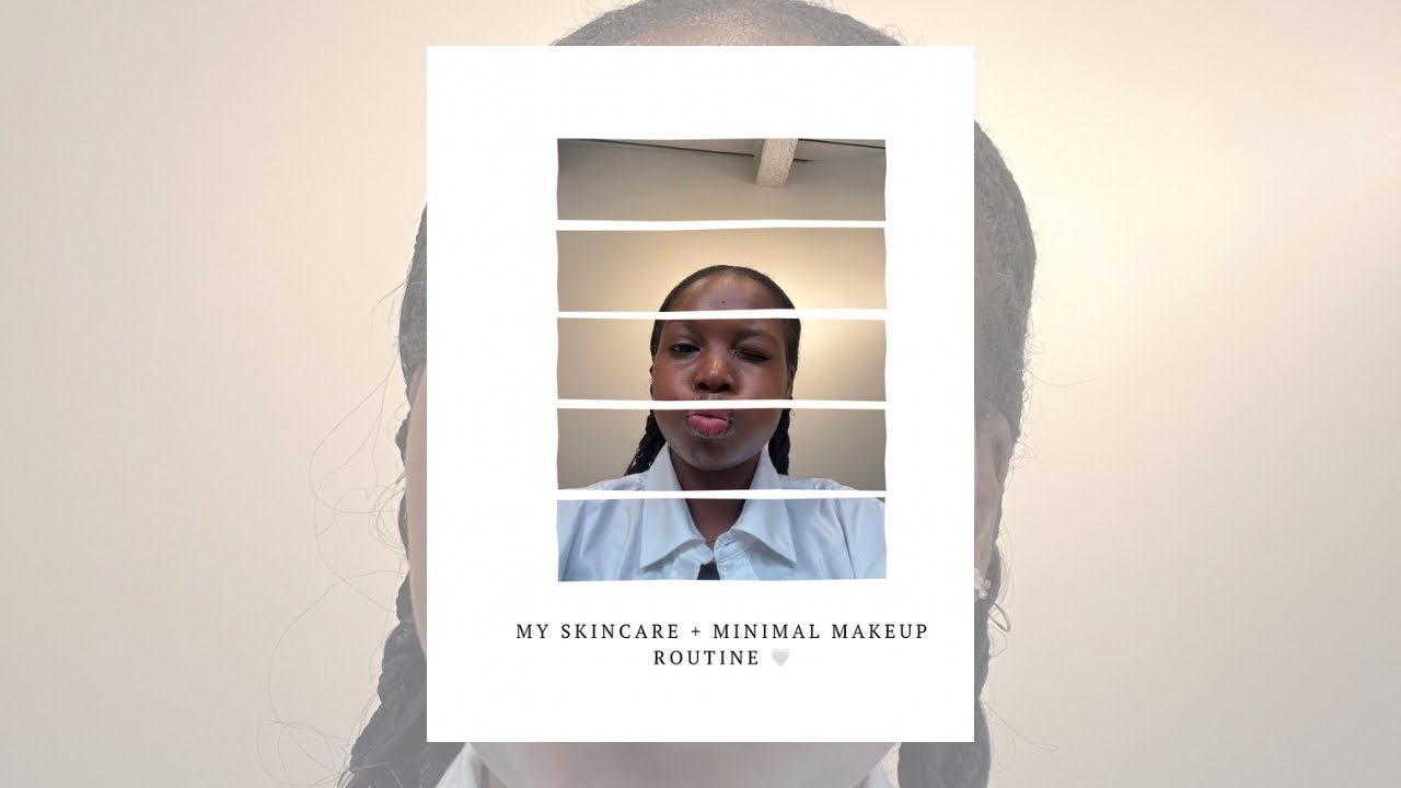 My Skincare + Minimal Makeup Routine 🤍