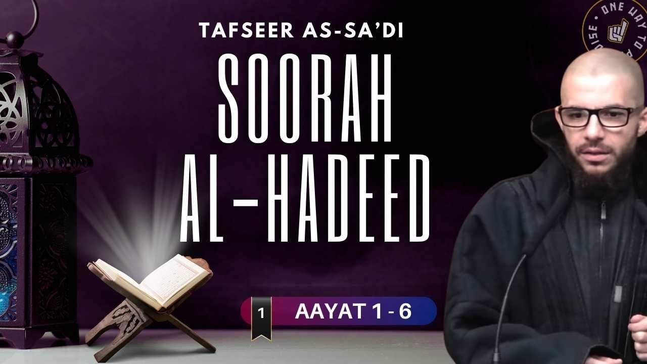 #1 Soorah Al-Hadid / Aayat 1 - 6 / Abu Mussab Wajdi Akkari