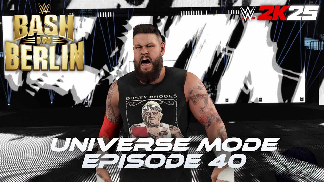 WILL KEVIN OWENS WALK OUT AS WWE CHAMPION?! | BASH IN BERLIN | EPISODE 40 | UNIVERSE MODE