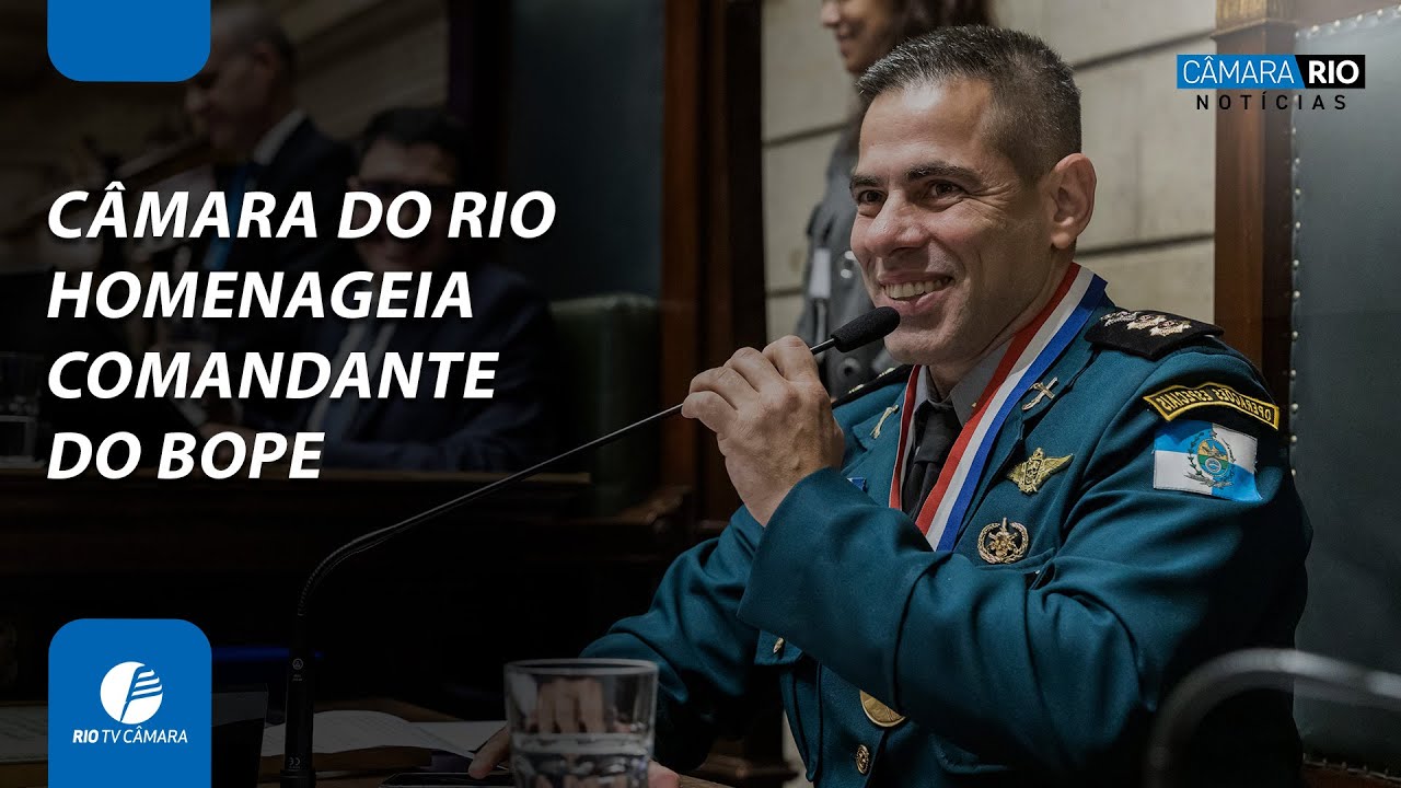 Câmara do Rio homenageia comandante do BOPE com a Medalha Pedro Ernesto