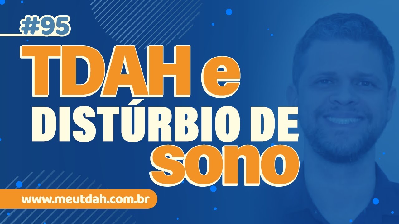 #095 TDAH E DISTÚRBIO DO SONO