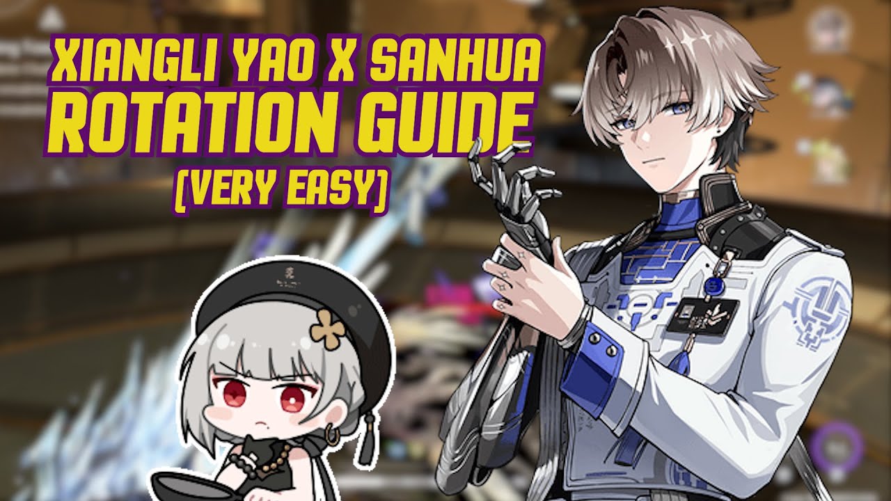 XIANGLI YAO X SANHUA ROTATION GUIDE (VERY EASY)