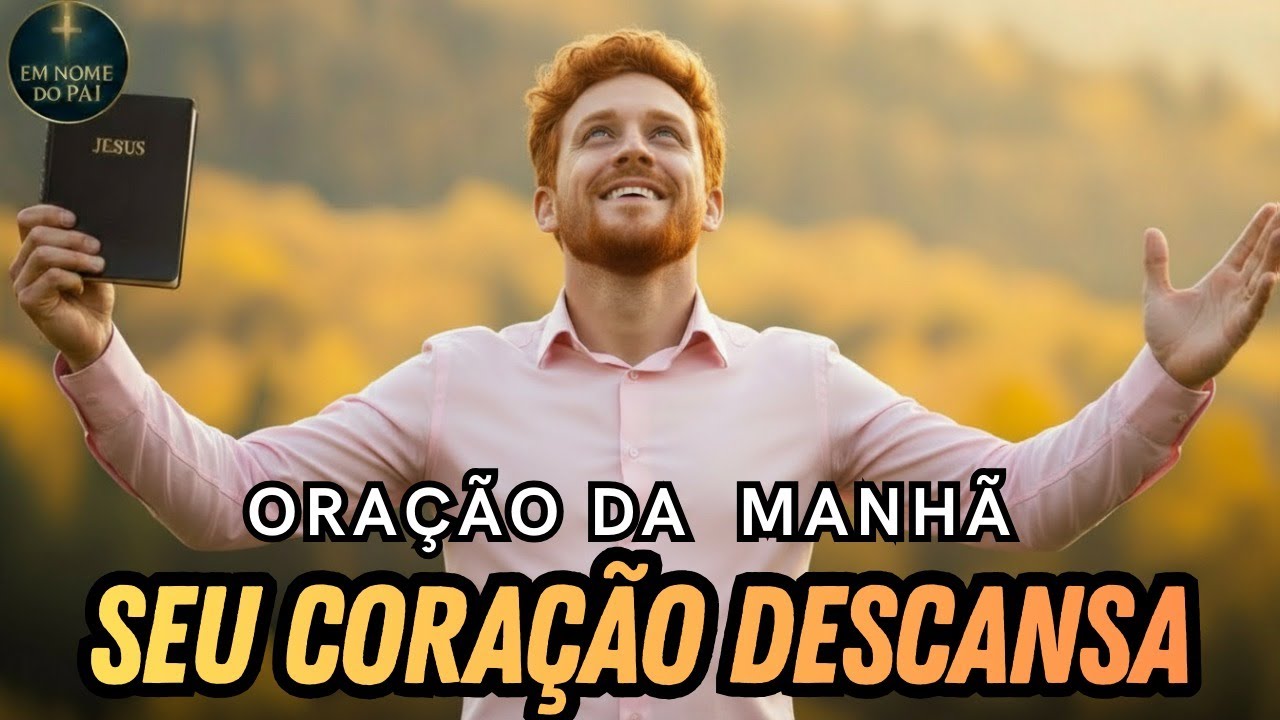 Oração da Manhã – Deus Vai Aliviar Seu Coração