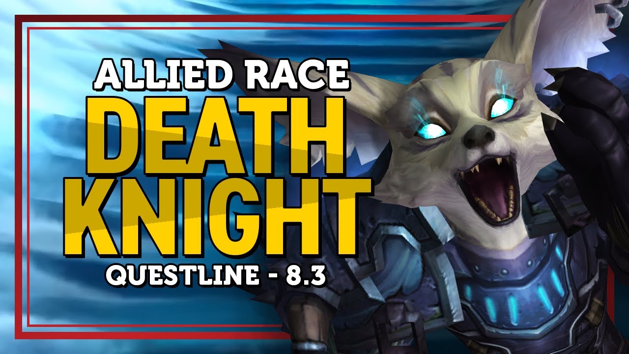 Allied Race Death Knight Questline - Patch 8.3