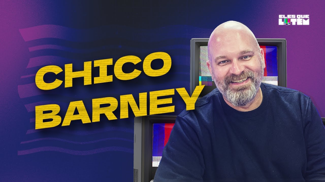 CHICO BARNEY - Eles que Lutem
