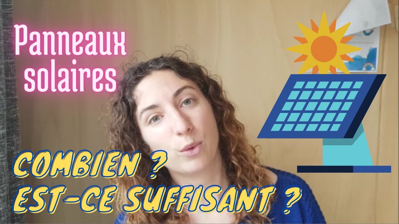 Panneaux solaires : combien ? suffisant ? Mon avis.