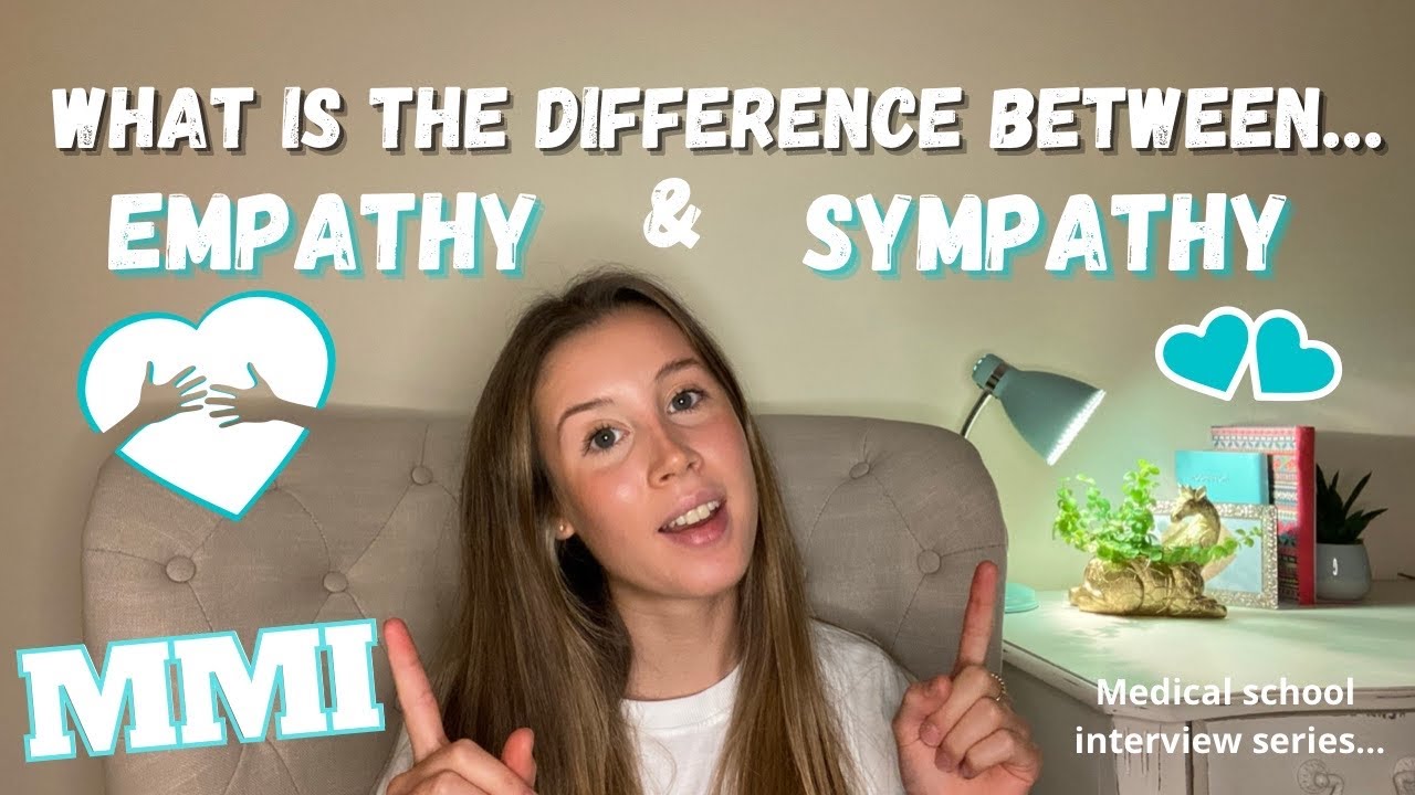 MMI Medical School Interview QUESTIONS - WHAT is the DIFFERENCE between SYMPATHY & EMPATHY?
