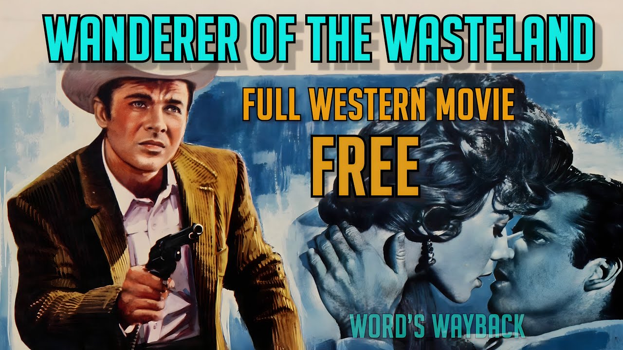 Zane Grey's WANDERER OF THE WASTELAND! Full Western Movie in HD Classic on Word’s Wayback! WOW!
