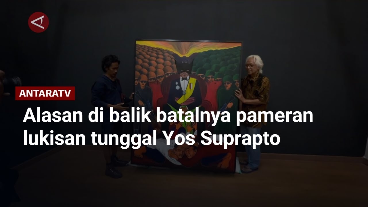 Alasan di balik batalnya pameran lukisan tunggal Yos Suprapto
