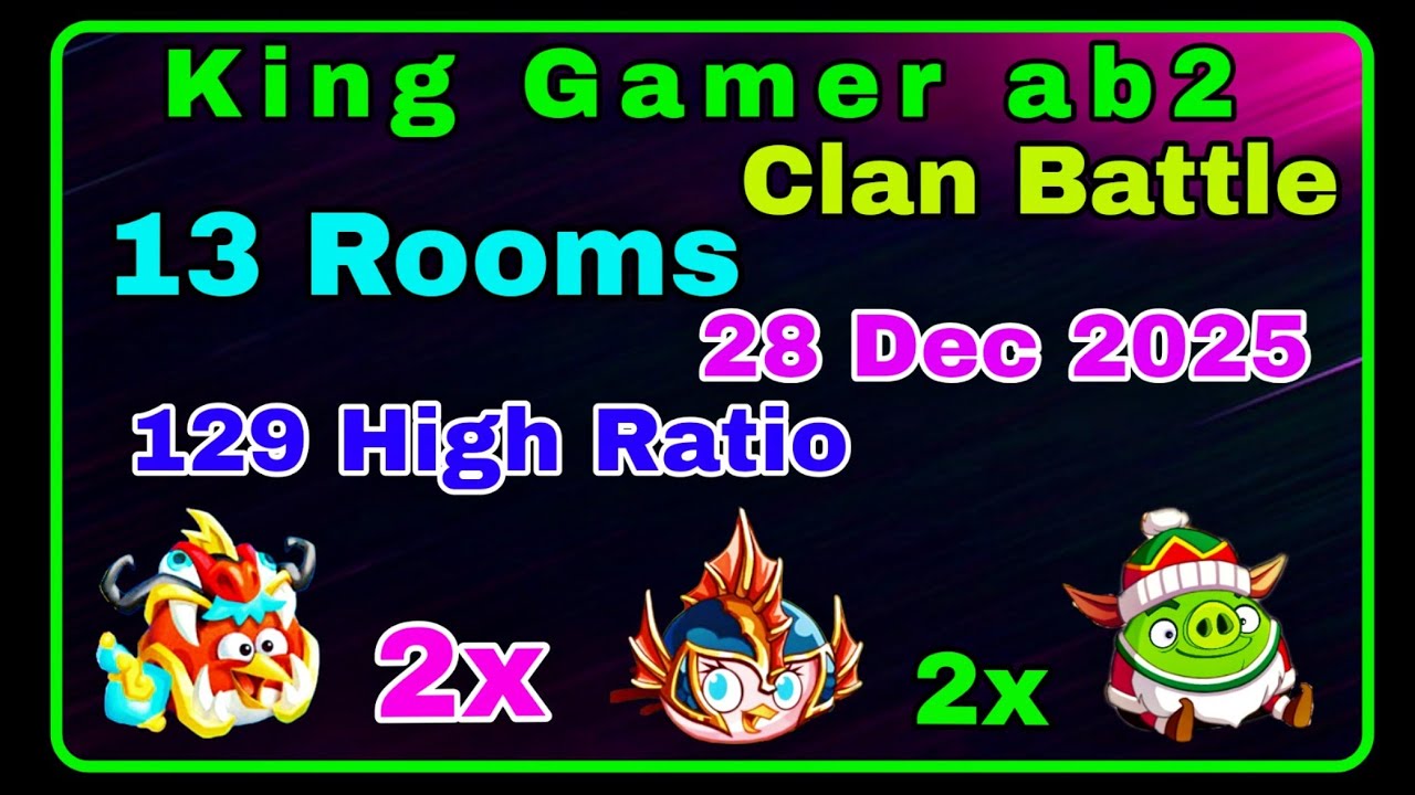 Angry birds 2 Clan battle today (28 Dec 2025) (13 Rooms) (129 High Ratio) (red + stella + leo 2x)