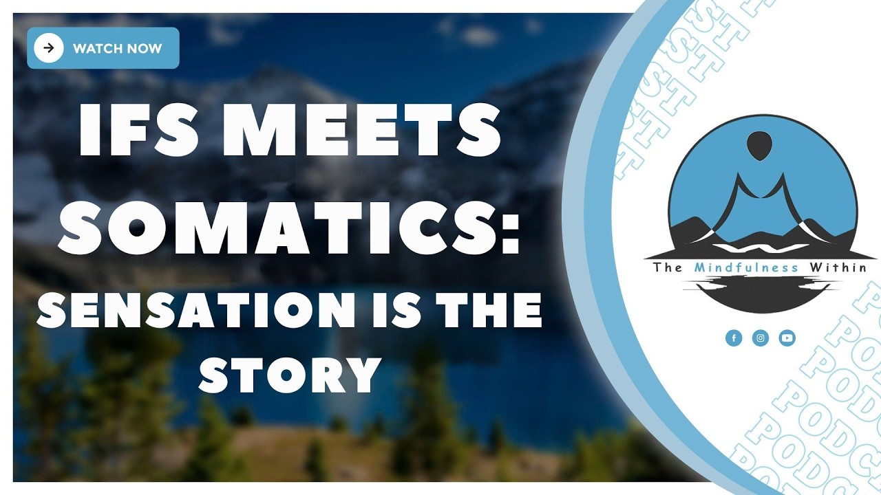 IFS meets Somatics: Sensation Is the Story