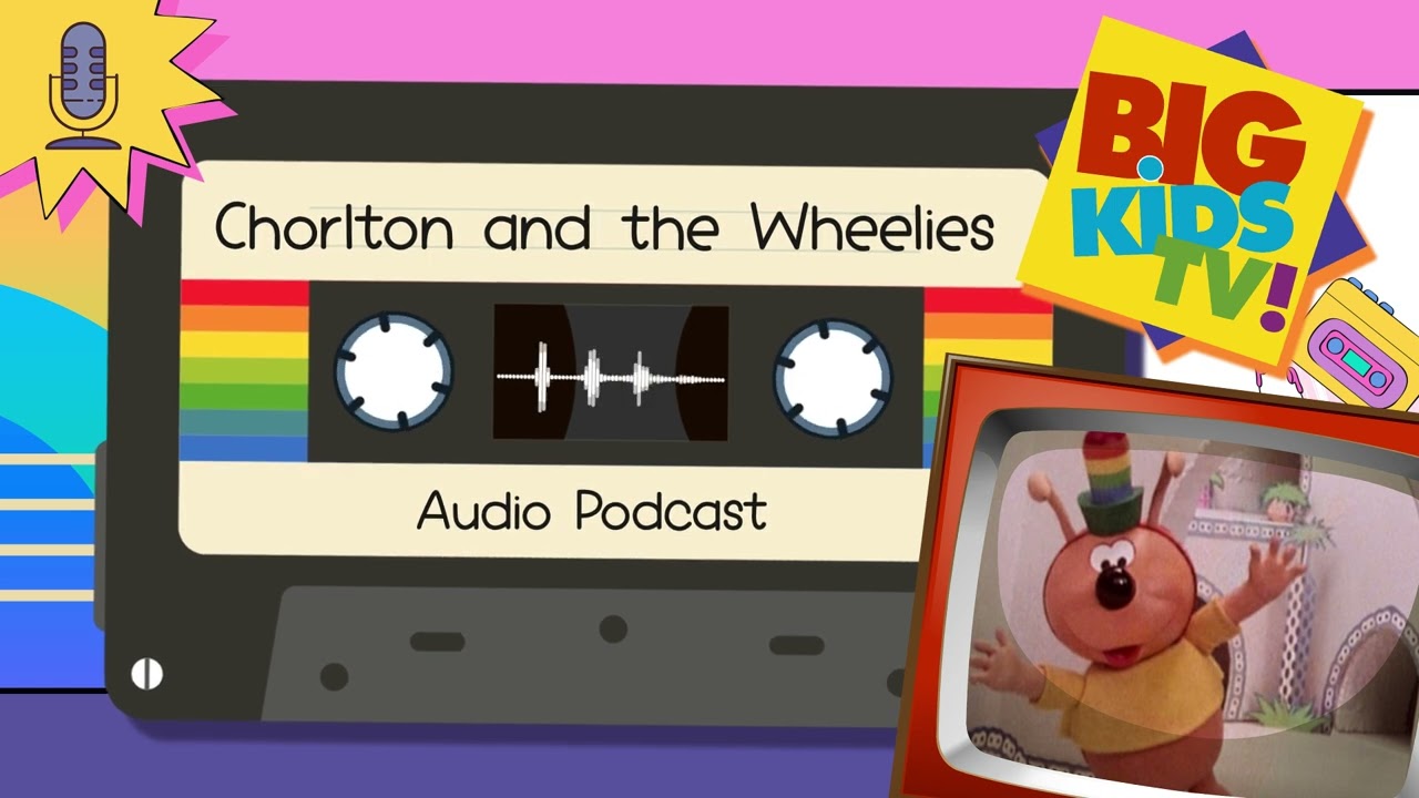 Chorlton and the Wheelies | Big Kids TV Podcast #retrokidsshow