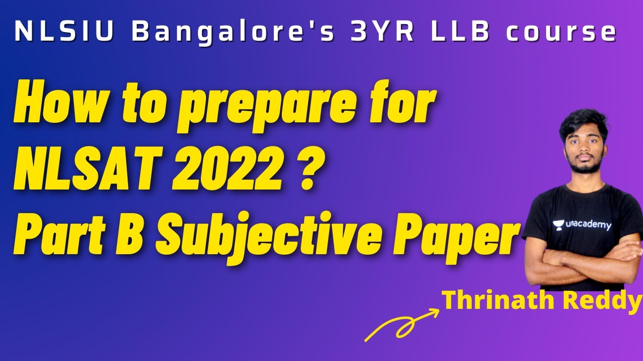Part B - Subjective paper Strategy | NLSIU Bangalore's 3YR LLB | NLSAT 2022 | Thrinath Reddy