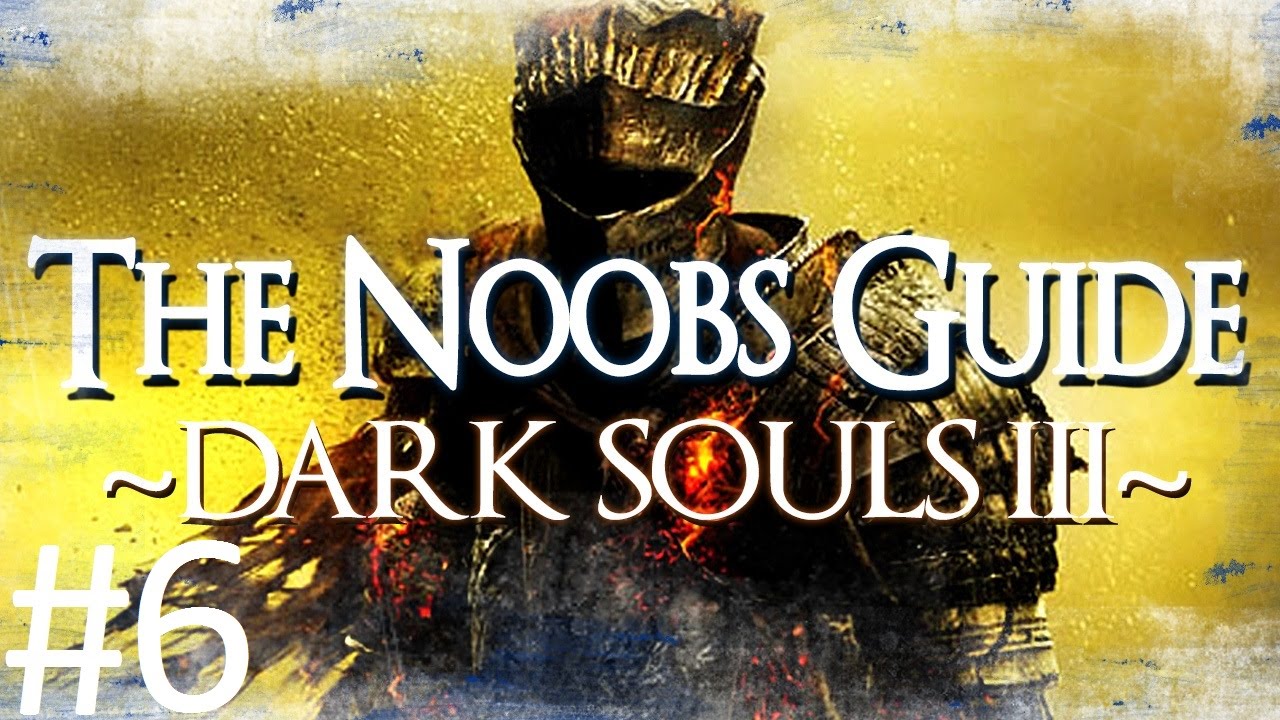 Dark Souls 3: The Noob's Guide Part 6 (Farron Keep)