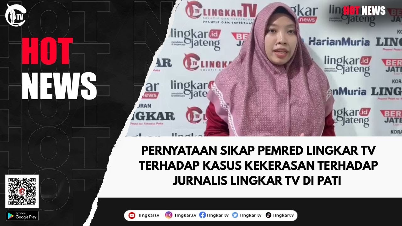 PERNYATAAN SIKAP PEMRED LINGKAR TV TERHADAP KASUS KEKERASAN JURNALIS LINGKAR TV