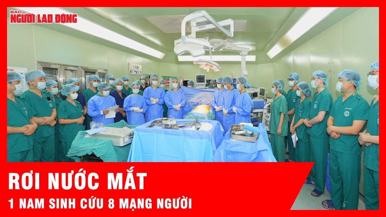 Câu chuyện đẫm nước mắt của nam sinh chết não hiến tạng cứu 8 bệnh nhân | Tin tức