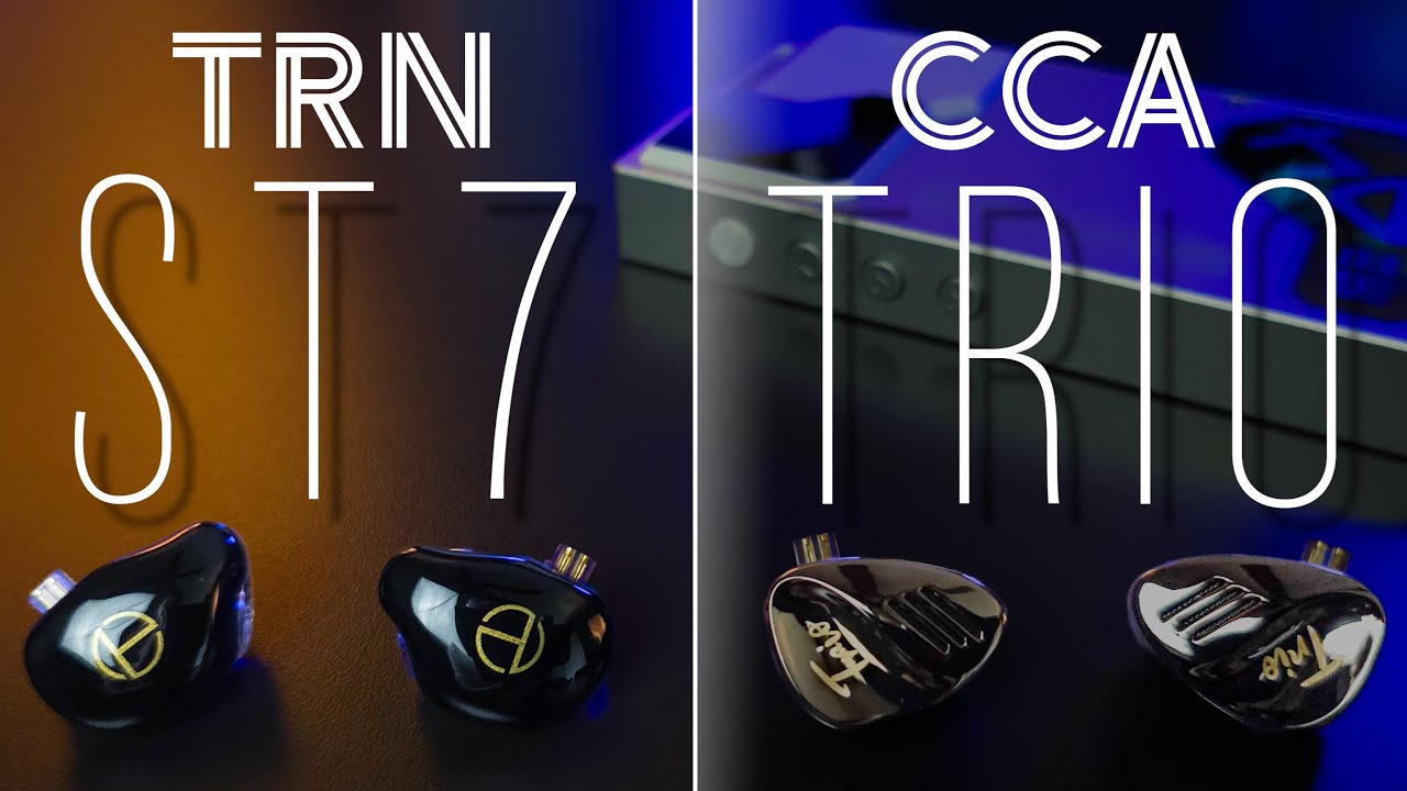 CCA TRIO AND TRN ST7 - Best budget iem of 2024??