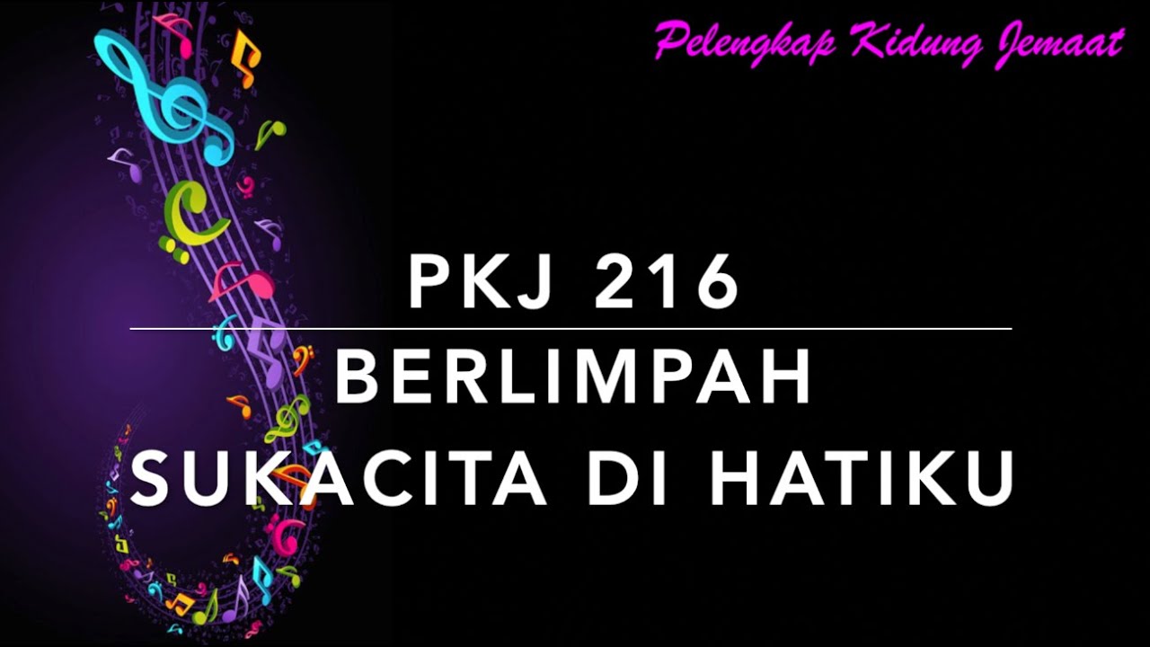 PKJ 216 Berlimpah Sukacita di Hatiku (I Have The Joy, Joy, Joy, Joy) - Pelengkap Kidung Jemaat