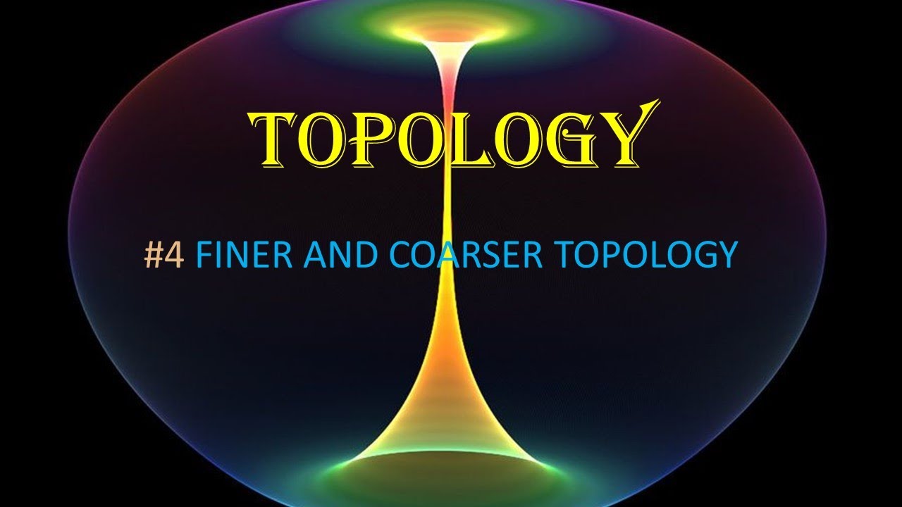 # Topology 4 || finer and coarser topology