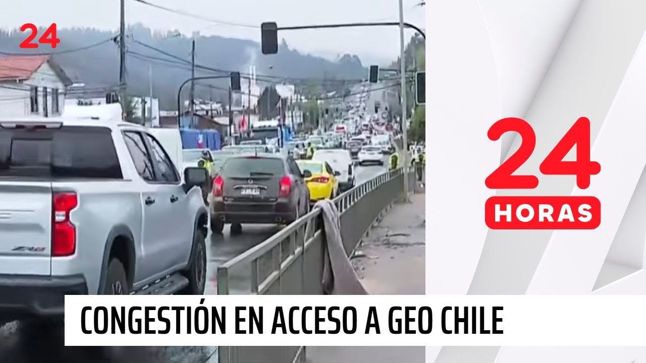 Congestión vehicular y restricción de acceso a población Geo Chile | 24 Horas TVN Chile