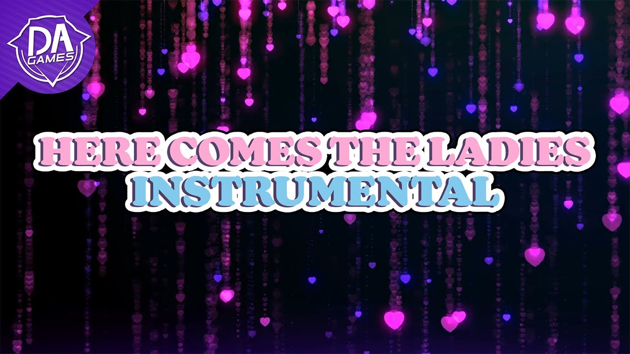 Here Comes The Ladies (HunieCam Studio Song) INSTRUMENTAL | DAGames