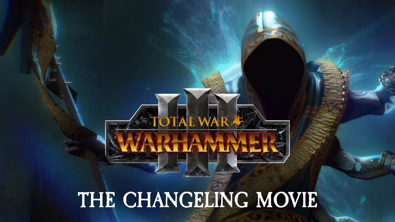 Total War: WARHAMMER 3 - The Changeling Movie