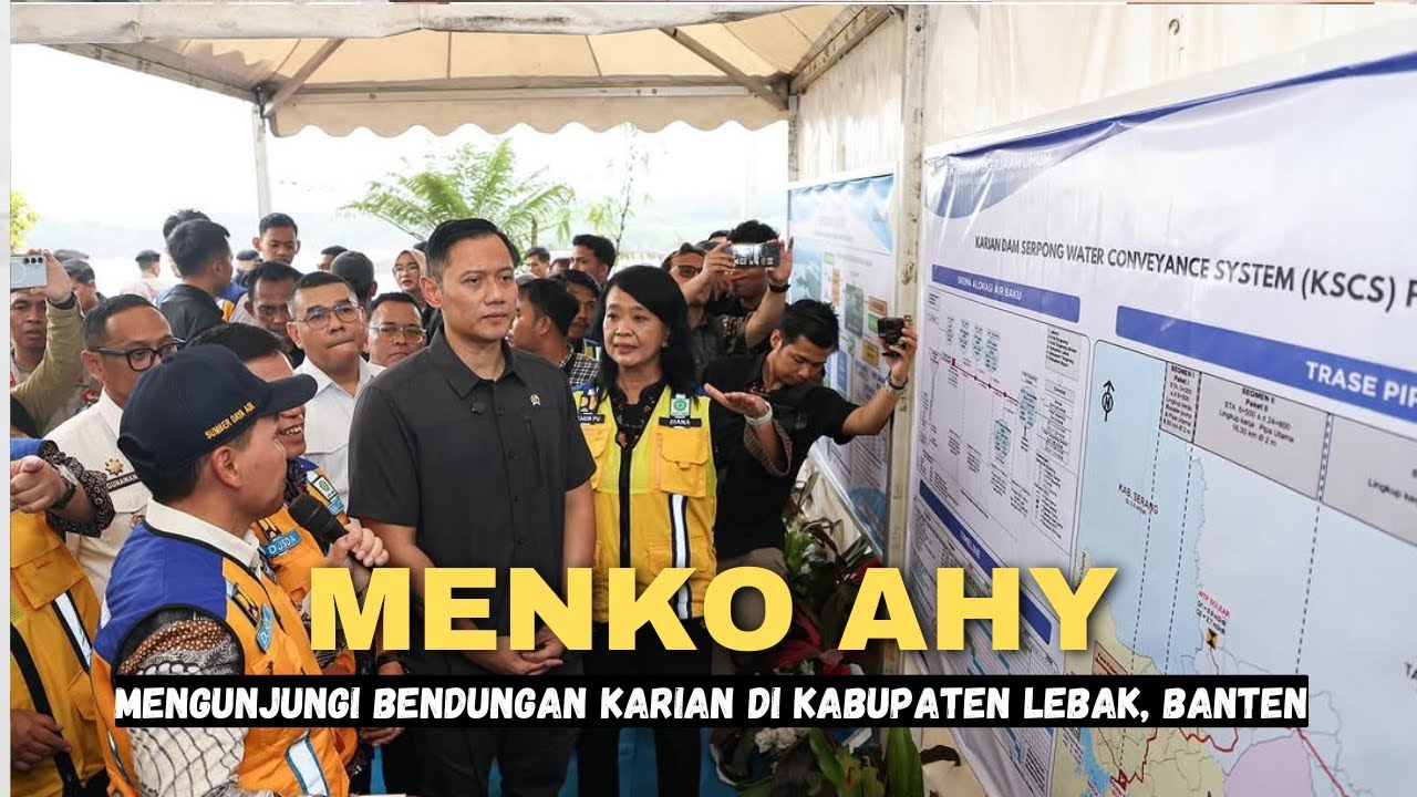 Menko AHY mengunjungi Bendungan Karian di Kabupaten Lebak, Banten