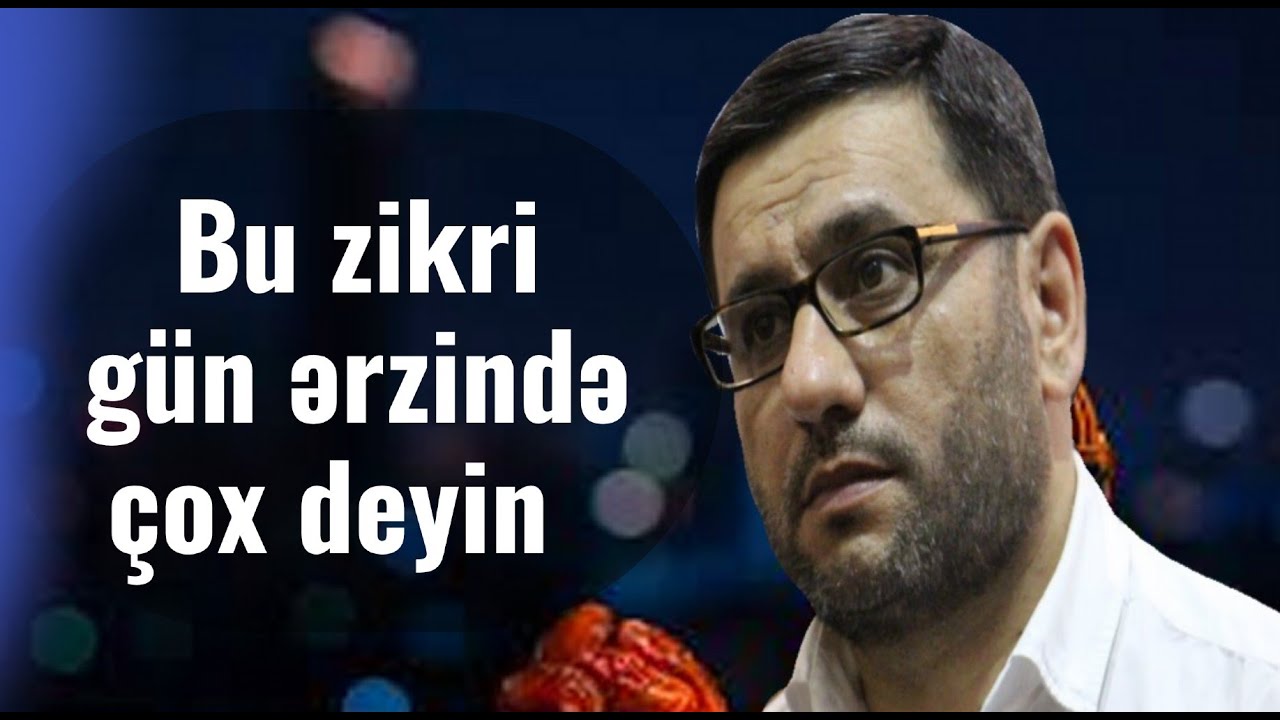 Bu zikri gün ərzində çox deyin - Hacı Şahin - Ümidsizliyin əlacı