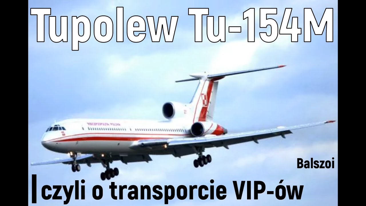 Tupolew Tu-154M | czyli o transporcie VIP-&oacute;w